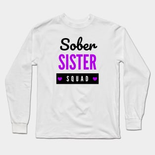 Sober Sister Squad Alcoholic Addict Recovery Long Sleeve T-Shirt